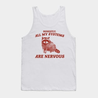 Actually All My Systems Are Nervous Funny Sarcastic Raccoon Shirt, Mental Health Sweatshirt, Gag Shirt for Women Tank Top